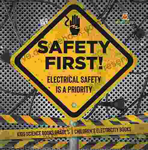 Safety First Electrical Safety Is A Priority Kids Science Grade 5 Children S Electricity
