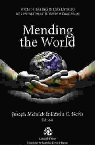 Mending The World: Social Healing Interventions By Gestalt Practitioners Worldwide
