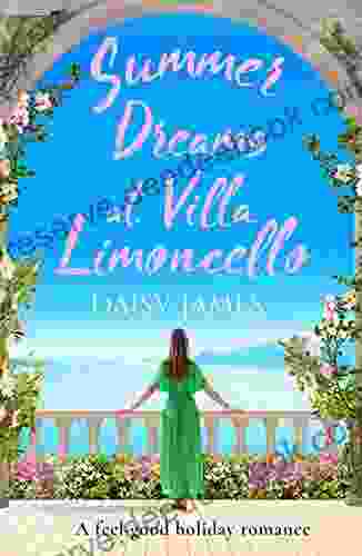 Summer Dreams At Villa Limoncello: A Feel Good Holiday Romance (Tuscan Dreams 2)