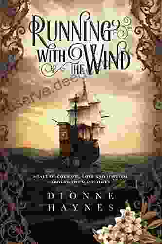 Running With The Wind: A Tale Of Courage Love And Survival Aboard The Mayflower (The Mayflower Collection 1)