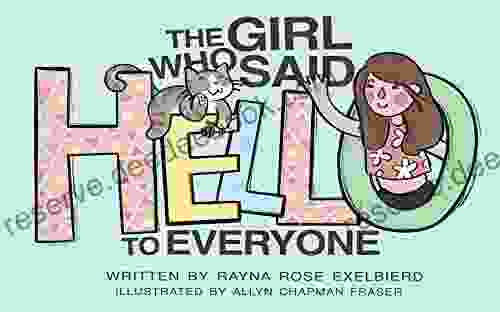 The Girl Who Said Hello To Everyone : Teaching Kids Kindness Conversation And Resilliance