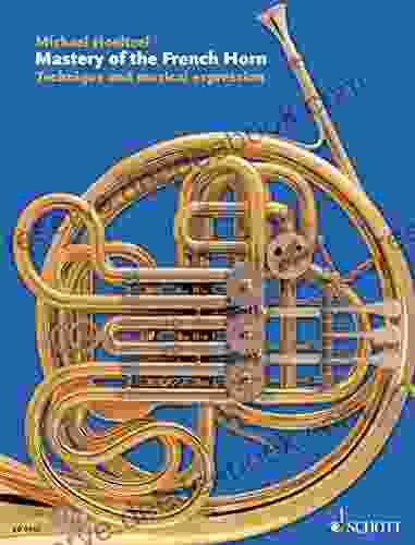 Mastery Of The French Horn: Technique And Musical Expression