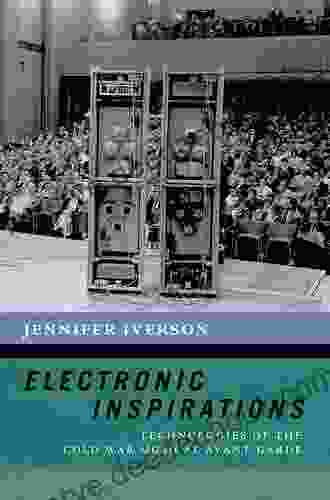 Electronic Inspirations: Technologies Of The Cold War Musical Avant Garde (The New Cultural History Of Music Series)