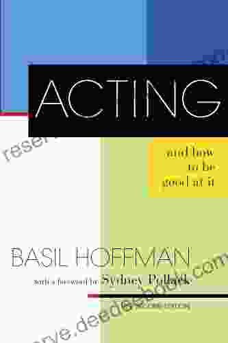 Acting And How To Be Good At It: The Second Edition