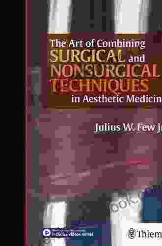 The Art Of Combining Surgical And Nonsurgical Techniques In Aesthetic Medicine