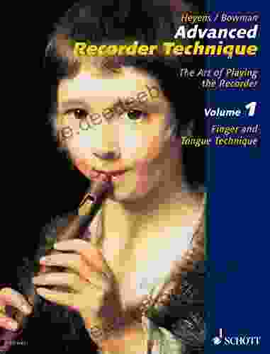 Advanced Recorder Technique: The Art Of Playing The Recorder Vol 1: Finger And Tongue Technique