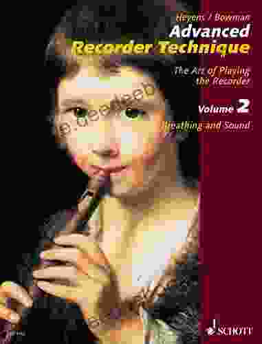 Advanced Recorder Technique: The Art Of Playing The Recorder Vol 2: Breathing And Sound