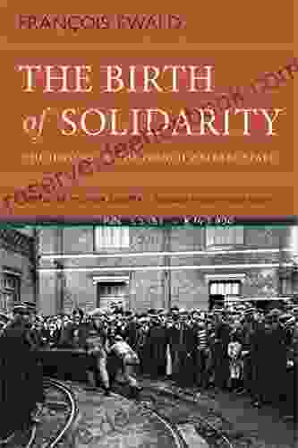 The Birth Of Solidarity: The History Of The French Welfare State