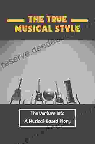 The True Musical Style: The Venture Into A Musical Based Story