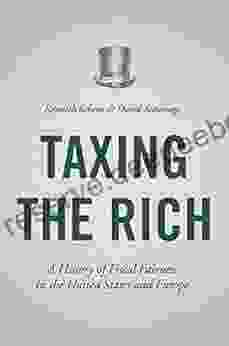 Taxing The Rich: A History Of Fiscal Fairness In The United States And Europe