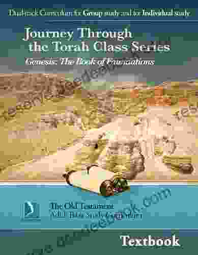 Genesis: The Of Foundations Textbook (Journey Through The Torah Class For Adults)