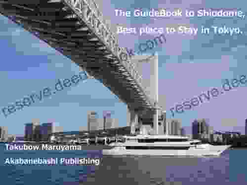 The GuideBook To Shiodome Best Place To Stay In Tokyo (Japan Explorers GuideBook 1)