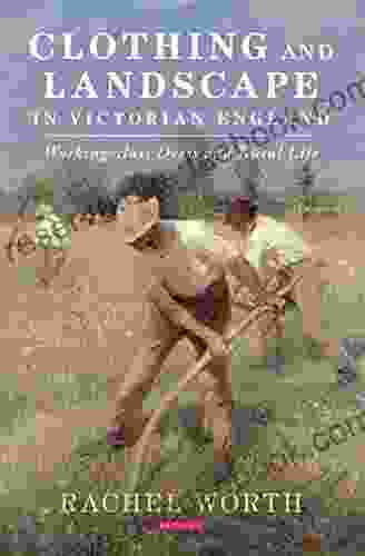 Clothing And Landscape In Victorian England: Working Class Dress And Rural Life