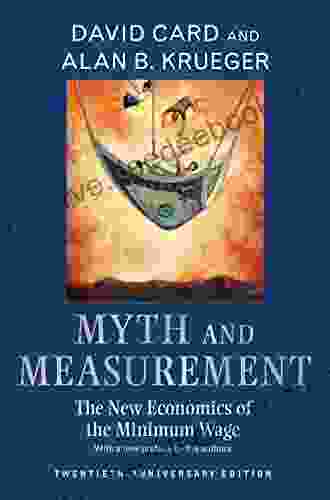 Myth And Measurement: The New Economics Of The Minimum Wage Twentieth Anniversary Edition