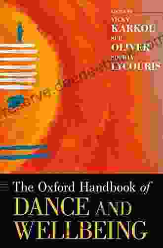 The Oxford Handbook Of Dance And Wellbeing (Oxford Handbooks)