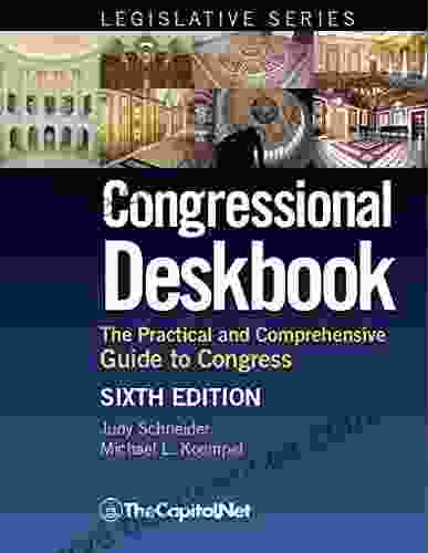 Congressional Deskbook: The Practical And Comprehensive Guide To Congress Sixth Edition