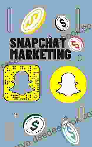 SnapChat Marketing Techniques: A Marketing Blueprint To Monetize Your Followers On SnapChat: THE SNAPCHAT GUIDE (SNAPCHAT MARKETING SNAPCHAT 101 SNAPCHAT FOR DUMMIES SNAPCHAT GUIDE )