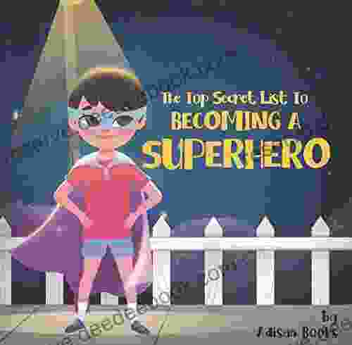 The Top Secret List To Becoming A Superhero