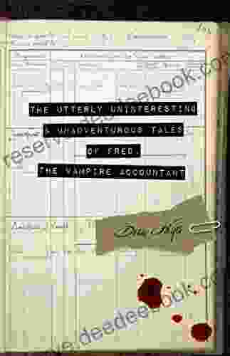 The Utterly Uninteresting And Unadventurous Tales Of Fred The Vampire Accountant