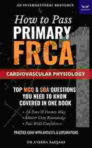 How To Pass Primary FRCA Cardiovascular Physiology: Top MCQ SBA Questions You Need To Know