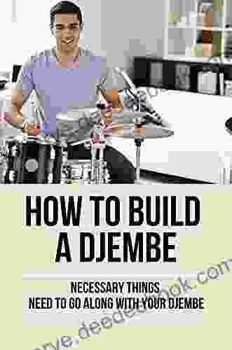 How To Build A Djembe: Necessary Things Need To Go Along With Your Djembe: Learning To Play Drums