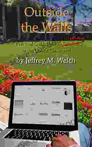 Outside The Walls: A Practical Guidebook To Thriving In The Online Classroom