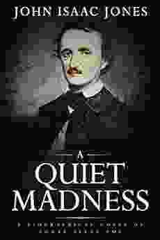 A Quiet Madness: A Biographical Novel Of Edgar Allan Poe