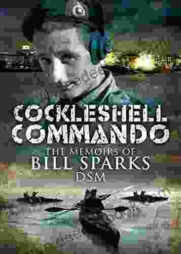 Cockleshell Commando: The Memoirs Of Bill Sparks DSM