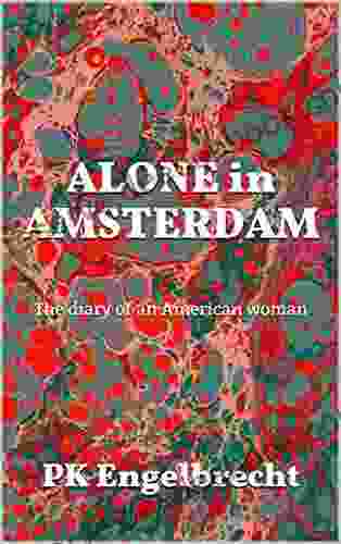 Alone In Amsterdam: The Diary Of An American Woman