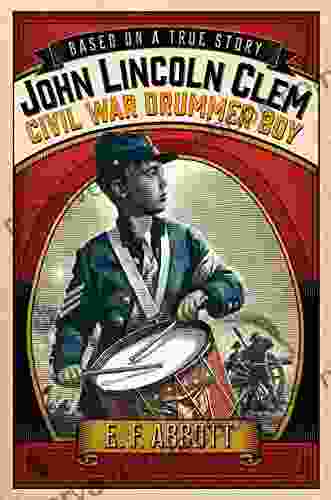 John Lincoln Clem: Civil War Drummer Boy (Based On A True Story)