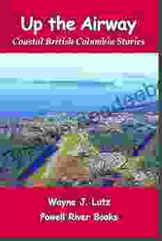 Up The Airway (Coastal British Columbia Stories 5)