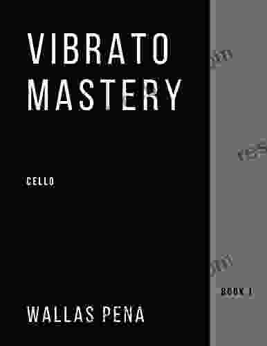 Vibrato Mastery For Cello: (Violoncelle Violonchelo) I