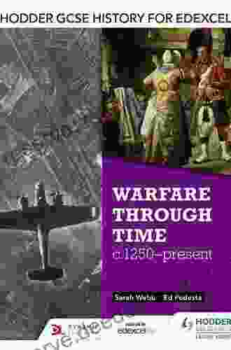 Hodder GCSE History For Edexcel: Warfare Through Time C1250 Present: Warfare Through Time C1250 Present
