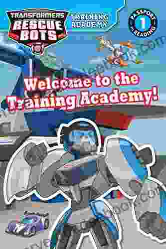 Transformers Rescue Bots: Welcome To The Training Academy (Passport To Reading Level 1)