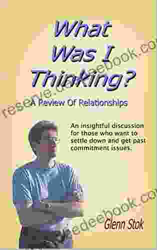 What Was I Thinking? A Review Of Relationships