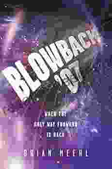 Blowback 07: When The Only Way Forward Is Back (Blowback Trilogy 1)