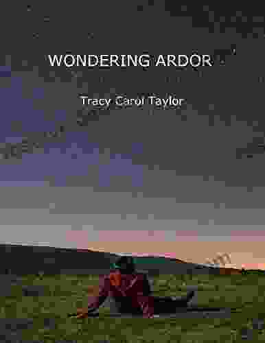 Wondering Ardor Tracy Carol Taylor