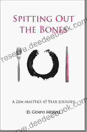 Spitting Out The Bones: A Zen Master S 45 Year Journey